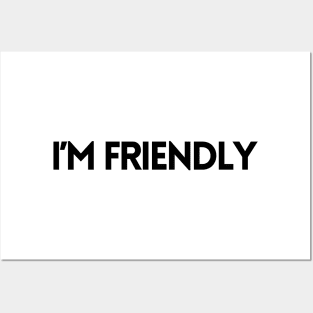 I'M FRIENDLY Posters and Art